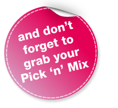 and don't forget to grab your pick and mix